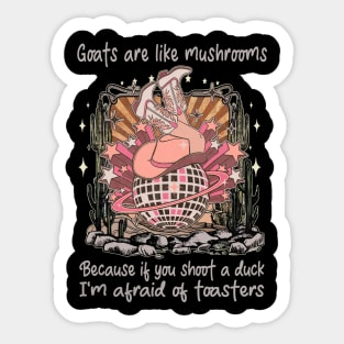 Goats Are Like Mushrooms. Because If You Shoot A Duck, I'm Afraid Of Toasters Desert Cowgirl Boot Sticker